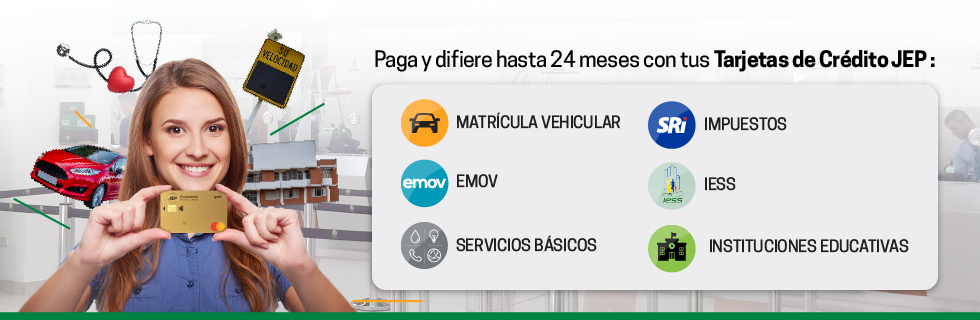 Paga y difiere hasta 24 meses con tus tarjetas de crédito JEP.